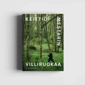 Keittiömestarin villiruokaa – 72 mikrosesonkia